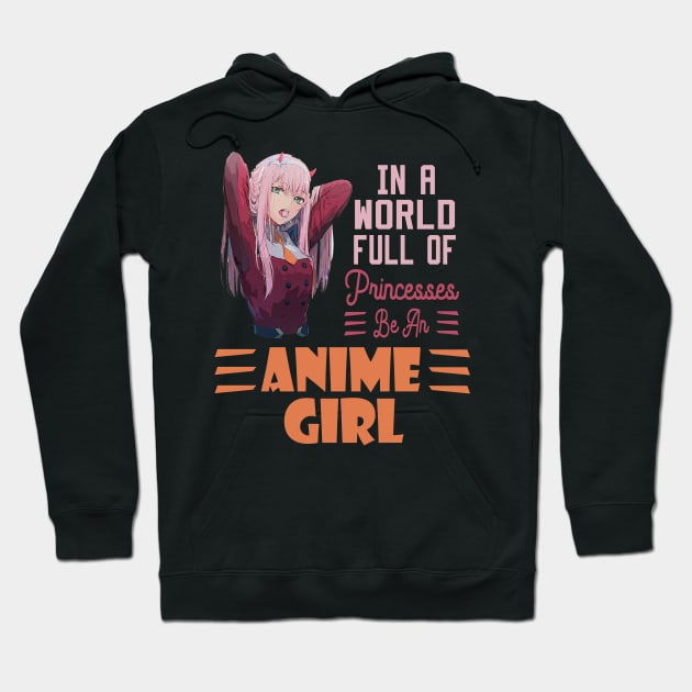 in a world full of princesses anime girl Hoodie by DesStiven